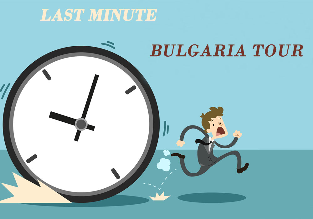 Last minute Bulgaria tour
