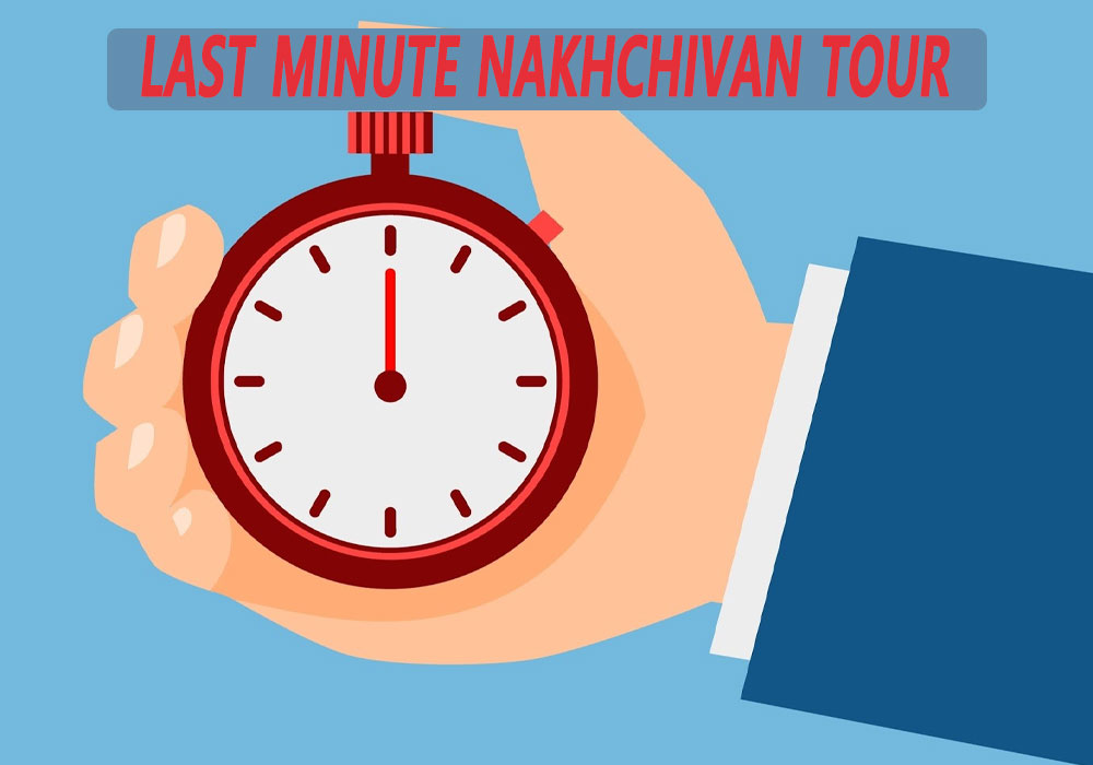 Last minute Nakhchivan tour