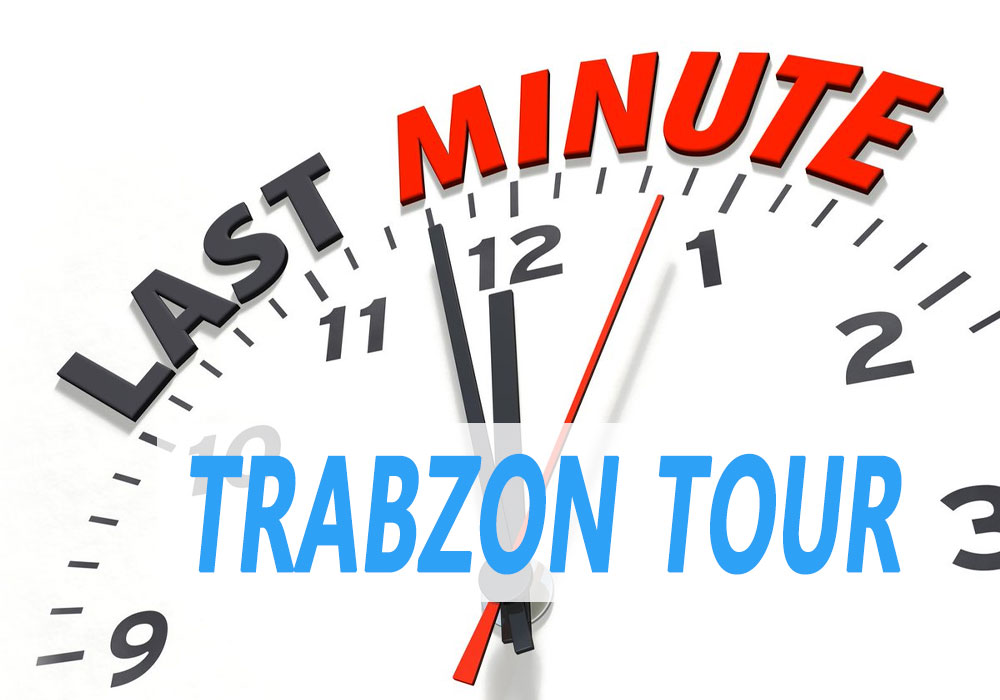Last minute Trabzon tour