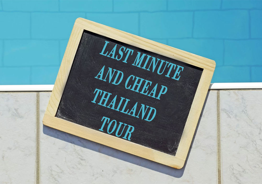 Last minute and cheap Thailand tour for the summer of 1401